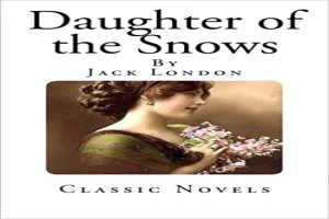 Book cover of A Daughter of the Snows by Jack London Book cover of A Daughter of the Snows by Jack London